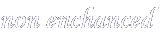 non enchanced
