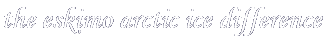 the eskimo arctic ice difference